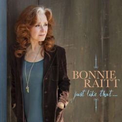 : Bonnie Raitt - Just Like That... (2022)