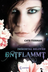 : Cate Tiernan - Immortal Beloved - Entflammt