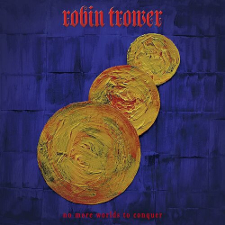 : Robin Trower - No More Worlds to Conquer (2022)