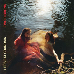 : Let's Eat Grandma - Two Ribbons (2022)