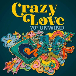 : Crazy Love - 70's Unwind (2022)
