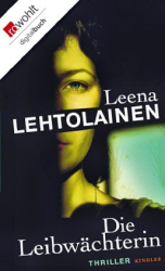 : Leena Lehtolainen - Die Leibwächterin 1 - Die Leibwächterin