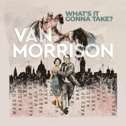 : Van Morrison - What’s It Gonna Take? (2022)