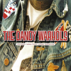 : The Dandy Warhols - Thirteen Tales From Urban Bohemia (2000)