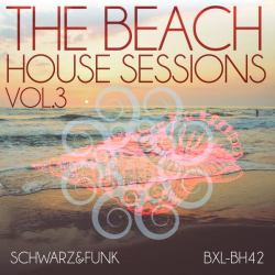 : Schwarz & Funk - The Beach House Sessions Vol. 3 (2021)