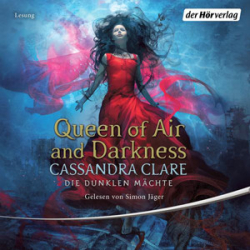 : Cassandra Clare - Die dunklen Mächte 3 - Queen of Air und Darkness