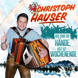 : Christoph Hauser - Wo sind die Hände, heit ist Wochenende (2022)