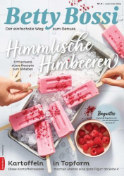 : Betty Bossi Magazine für Kochen und geniessen No 06 Juni-Juli 2022
