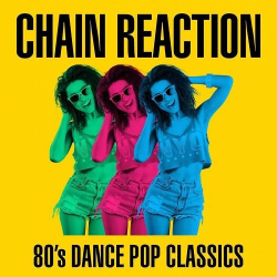 : Chain Reaction - 80's Dance Pop Classics (2021)