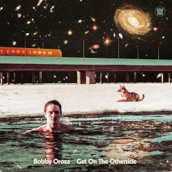 : Bobby Oroza - Get On The Otherside (2022)