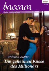 : Michelle Celmer - Die geheimen Küsse des Millionärs