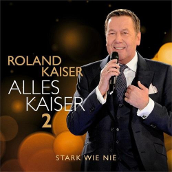 : Roland Kaiser - Alles Kaiser 2 (Stark wie nie) (2021)