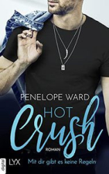: Penelope Ward - Hot Crush: Mit dir gibt es keine Regeln