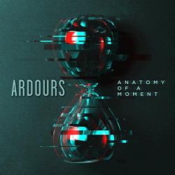 : Ardours - Anatomy of a Moment (2022)