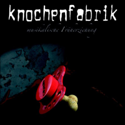 Cover: Knochenfabrik - musikalische Früherziehung (2022) : Knochenfabrik - musikalische Früherziehung (2022)
