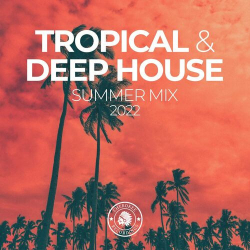 : Tropical & Deep House Summer Mix (2022)