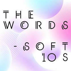 : The Words - Soft 10s (2022)