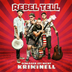 : Rebel Tell - Schlager ist nicht kriminell (2022)