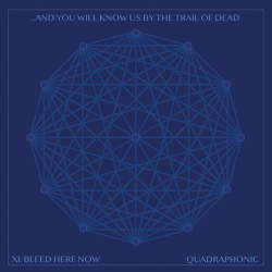 : And You Will Know Us by the Trail of Dead - XI: BLEED HERE NOW (2022)
