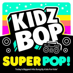 : Kidz Bop Kids - KIDZ BOP Super POP! (2022)