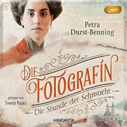 : Petra Durst-Benning - Die Fotografin 4 - Die Stunde der Sehnsucht