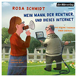 : Rosa Schmidt - Mein Mann der Rentner und dieses Internet