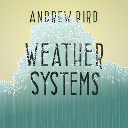 : Andrew Bird - Weather Systems (2003)