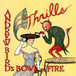 : Andrew Bird's Bowl Of Fire - Thrills (1998)