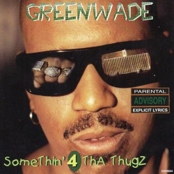 : Greenwade - Somethin 4 Tha Thugz (1996)