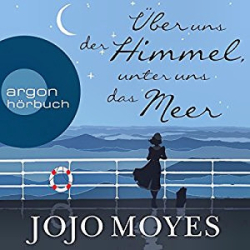 : Jojo Moyes - Über uns der Himmel, unter uns das Meer