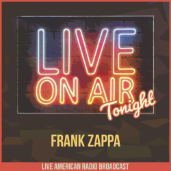 : Frank Zappa - Live On Air Tonight (2022)