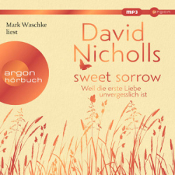 : David Nicholls - Sweet Sorrow - Weil die erste Liebe unvergesslich ist