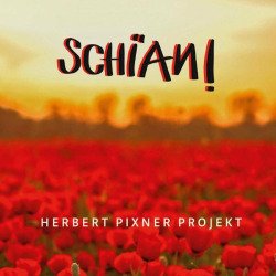 : Herbert Pixner Projekt - Schian! (2022)