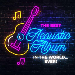 : The Best Acoustic Album In The World... Ever! (2022)