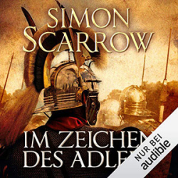 : Simon Scarrow - Rom 1 - Im Zeichen des Adlers