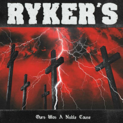 : Ryker's - Ours Was A Noble Cause (2022)