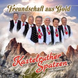 : Kastelruther Spatzen - Freundschaft aus Gold (2022)