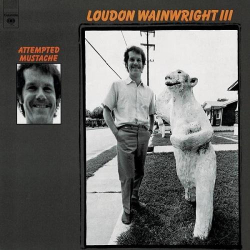 : Loudon Wainwright III - Attempted Mustache (1973)