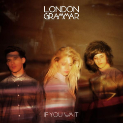: London Grammar - If You Wait (Deluxe Version) (2013)