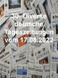 : 30- Diverse deutsche Tageszeitungen vom 17  August 2022

