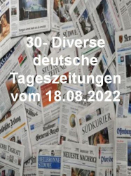 : 30- Diverse deutsche Tageszeitungen vom 18  August 2022

