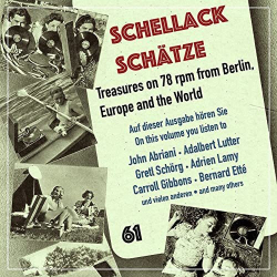 : Schellack Schätze, Vol. 61: Treasures on 78 RPM from Berlin, Europe & the World (2022)