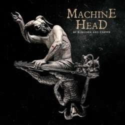 : Machine Head - ØF KINGDØM AND CRØWN (2022)