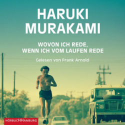 : Haruki Murakami - Wovon ich rede, wenn ich vom Laufen rede