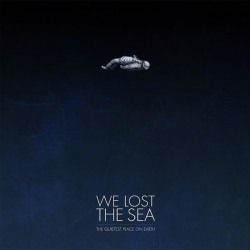 : We Lost the Sea - The Quietest Place On Earth (2012)