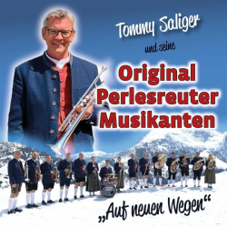 : Tommy Saliger und seine Original Perlesreuter Musikanten - Auf neuen Wegen (2022)