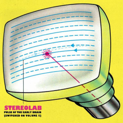 : Stereolab - Pulse Of The Early Brain [Switched On Volume 5] (2022)