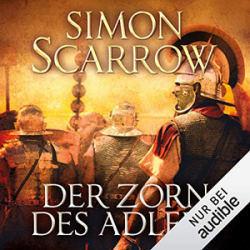 : Simon Scarrow - Rom 3 - Der Zorn des Adlers