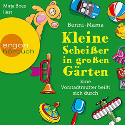 : Benni-Mama - Kleine Scheißer in großen Gärten