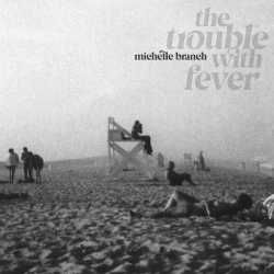 : Michelle Branch - The Trouble With Fever (2022)
